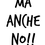 ma.anche.no.eh